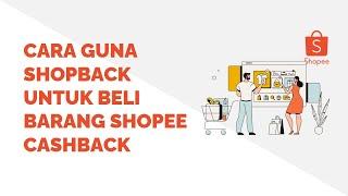 Cara Guna Shopback Untuk Beli Barang Shopee Cashback