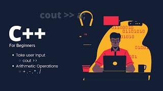 C++ Tutorial for Beginners | #4 | CPP | User Input C++ | COUT | Arithmetic Operation