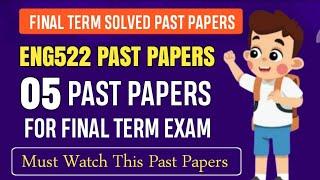 ENG522 Final Term Past Papers || ENG522 Final Term Papers 2024 || ENG522 Final Term Preparation 2025