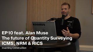 Episode 10 - The Future of Quantity Surveying, ICMS, NRM & RICS feat. Alan Muse