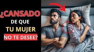 por qué mi mujer no quiere tener RELACIONES SEXUALES conmigo