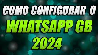 APRENDA COMO CONFIGURAR O WHATSAPP GB  (passo a passo) 2024