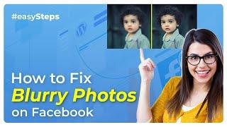  How to Fix Blurry Photos on Facebook: Quick Guide | Initial Solution