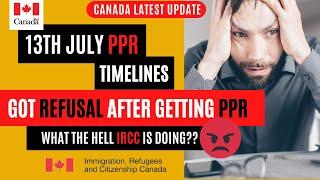 GOT PPR THEN GOT REFUSAL!! "What The Hell" IRCC?? CANADA PPR UPDATE JULY 2021