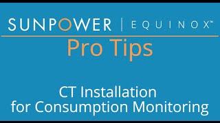 SunPower Pro Tips: CT Installation for Consumption Monitoring