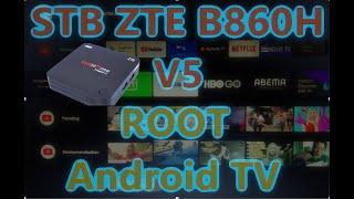 Cara Root STB ZTE B860H V5 Android TV % WORK