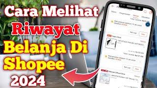 Cara Melihat Riwayat Pembelian di Shopee 2024