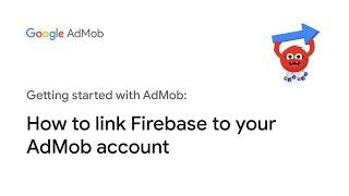 How to link Firebase to your AdMob account
