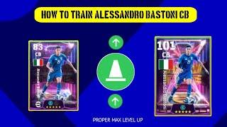 HOW TO TRAIN101 RATED ALESSANDRO BASTONI IN EFOOTBALL | ALESSANDRO BASTONI MAX LEVEL IN EFOOTBALL