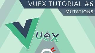Vuex Tutorial #6 - Mutations