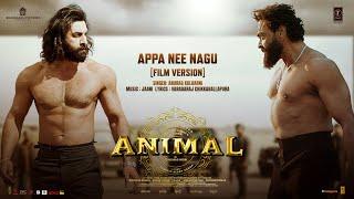 Appa Nee Nagu (Extended Full Song) | Animal | Ranbir,Bobby| Sandeep | Anurag K,Jaani | Bhushan K