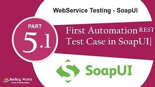 WebService Testing SoapUI: Tut-5.1 :First Rest Test Case in SoapUI| Certification+91-8743913121(100%