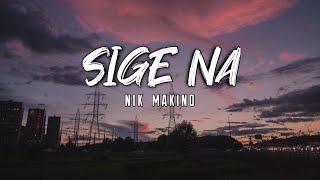 Sige na - Nik Makino [HD LYRICS]