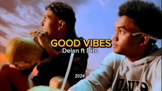 Delan - GOOD VIBES ft.Dito (MV official)