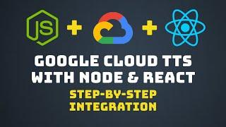 Creating a Text-to-Speech Web App Using Node.js, React, and Google Cloud