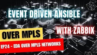 Ep24 - Event Driven Ansible Over MPLS Networks