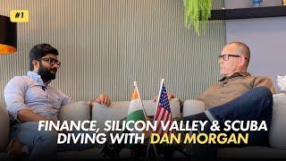 Finance, Silicon Valley, and Scuba Diving with Dan Morgan | Rishikkes Pawar