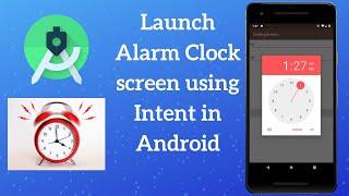 How to Launch Alarm Clock Screen Using Intent in Android Programmatically