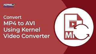 How To Convert MP4 To AVI Format Using Kernel Video Converter