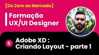 [ UX/UI Designer - Do Zero ao Mercado ] Adobe XD : Criando Layout - parte 1