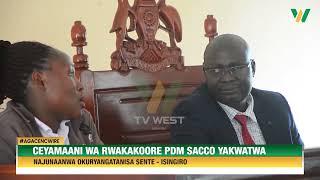 Agacencwire: Ceeyamaani wa Rwakakoore PDM SACCO omuri Isingiro yaakwatirwa okuryangatanisa sente