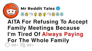 AITA For Refusing To Accept Family Meetings Because I'm Tired Of Always... - Reddit Family Drama