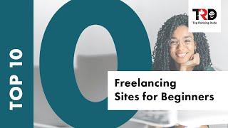 Best Freelance Websites 2021 [Top 10 Freelancing Sites for Beginners]