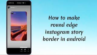 How to create iphone like round edge instagram story border png in android|Ios instagram in android