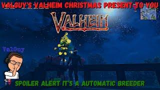 Valguy's Valheim Christmas Present To You (Spoiler Alert it's a Automatic Breeder)