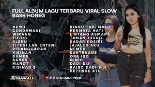 DJ FULL ALBUM SLOW BASS ETAN KALI PROJECT LATEST 2023 | HOREG 2 Jam NONSTOP