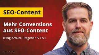 Mehr Conversions aus SEO Content rausholen: Wie Traffic aus Blog, Ratgeber & Co zu Kunden machen?