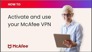 How to activate and use your McAfee VPN