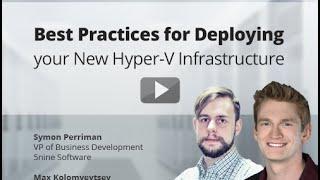 Best Practices for Deploying your New Hyper-V Infrastructure