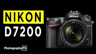 Nikon D7200 DSLR Camera Highlights & Overview