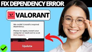How To Fix Valorant We Couldn't Install a Required Dependency Error