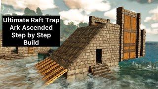 Ultimate Raft Trap Step by Step Build Ark Ascended