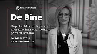 De Bine | Despre importanța investițiilor în sistemul medical privat din România, cu Dr. Reurean