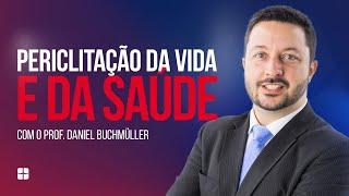 Periclitação da Vida e da Saúde | Prof. Daniel Buchmüller