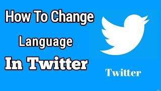 How To Change Language In Twitter ( Mobile & Pc - 2021) || Change Twitter Language