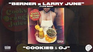 [FREE] BERNER x LARRY JUNE TYPE BEAT - COOKIES & OJ - RAP