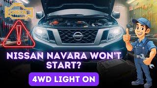 Nissan Navara Won’t Start? 4WD Light On? Troubleshooting Guide