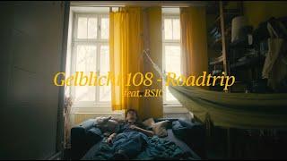 Gelblicht 108 - Roadtrip feat. BSIC (Official Video)