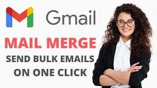 How To Send Bulk Emails in Gmail 2022 | Mergo Mail Merge