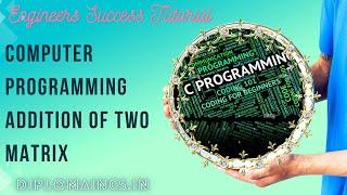 "Matrix Addition in Programming C: Step-by-Step Guide"| Engineers Success Tutorial