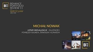 BW11 | Michał Nowak - Lepsze wizualizacje - zależności pomiędzy kadrem, światłem i klimatem