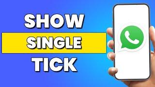 How To Show Single Tick In WhatsApp iPhone - 2024