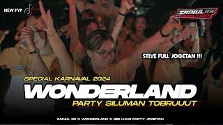 DJ WONDERLAND KARNAVAL X MELODY SILUMAN TOBRUT STLYE JOGETAN PARTY ZAINUL 99