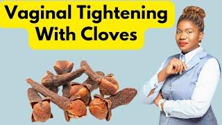 Cloves For Vaginal Tightening and Its Effects
