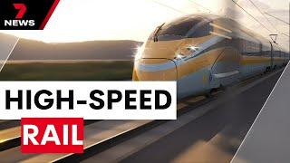 New proposal for high-speed rail from Sydney to Newcastle | 7NEWS