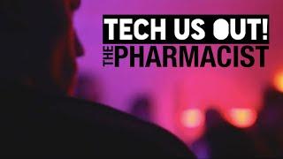 Tech Us Out - The Pharmacist [OFFICIAL]